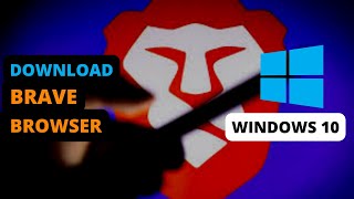 How To Download Brave Browser On Windows 10