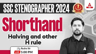 SSC Stenographer 2024 | Steno Shorthand Halving and other H rule | By Rudra Sir