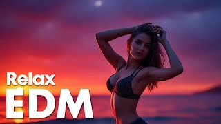 EDM Relax: Deep Chill 🎧 Relaxing EDM for Study, Work & Everyday Balance