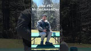 Original joke #52 Mr.DadJokeADay #dadhumor #dadjokesforlife #dadjokes