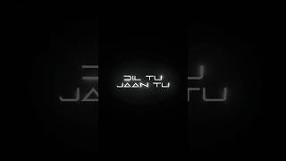 Dil Tu Jaan Tu (Lyrics) #diltujaantu #diltujaantulyrics #status