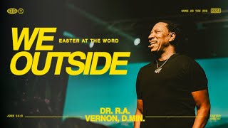 Dr. R.A. Vernon // He Outside! // The Word Church