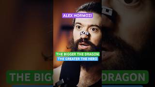 The Bigger the Dragon, The Greater the Hero: Alex Hormozi’s Most Powerful Lesson
