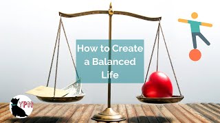 How to Create a Balanced Life