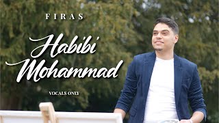 Firas - Habibi Mohammad (Vocals Only) | Official Nasheed Video