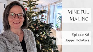 Mindful Making #56 - Happy Holidays