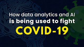 How Data Analytics and AI Is Being Used To Fight COVID-19