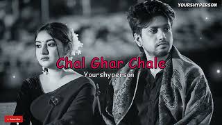 Chal Ghar Chale (Slowed+Reverb) | Arijit Singh | Yourshyperson