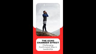 The Echo Chamber Effect – Challenging Confirmation Bias in Leadership The Thought Flood – Recognizin