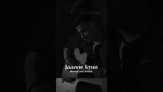 Jaane kyun - Tanveer Evan (𝗦𝗹𝗼𝘄𝗲𝗱+𝗥𝗲𝘃𝗲𝗿𝗯)
