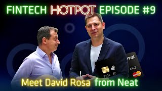 Meet David Rosa from Neat: FinTech HotPot Episode 9