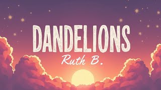 Ruth B. – Dandelions (Lyrics) | Dreamy Pop Lyric Video | Heartfelt & Soothing