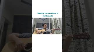 Baatein Kuchh Ankahi si - Unplugged                #shorts