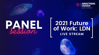 Future Of Work LIVE: LDN Panel Session | Armstrong Craven