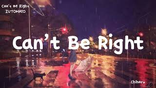 ZUTOMAYO - Can’t Be Right(romaji lyrics)