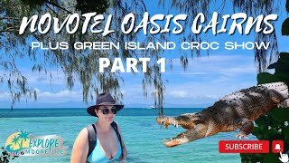 NOVOTEL OASIS CAIRNS RESORT & DAY TRIP TO GREEN ISLAND - PART 1