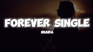 Shaira - Forever Single (Lyrics) " Walang Jowa "