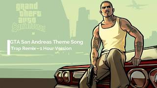 GTA San Andreas Theme Song (Trap Remix by BLVCK SKYLE) - 1 Hour Version