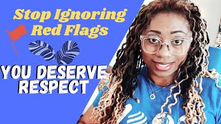 Stop Ignoring the Red Flags and Get the Respect You Deserve