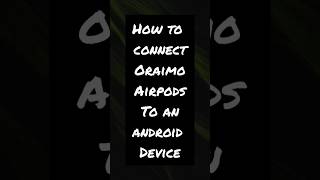 How to connect Oraimo airpods earpods to an Android device. device used Redmi Note 13 #howto #oraimo