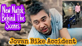 JOVAN NEW NATOK | Jovan New Natok Behind The Scenes | Dangerous Bike Accident😱 | জোবান নাটক |