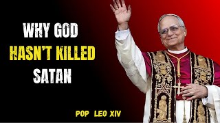 Why God CANNOT Kill Satan Or Fallen Angels | Pope Leo XIV REVELEAD