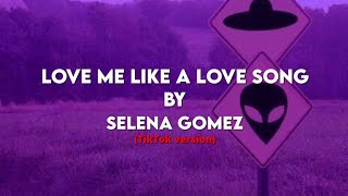 𝐿𝑜𝑣𝑒 𝑚𝑒 𝑙𝑖𝑘𝑒 𝑎 𝑙𝑜𝑣𝑒 𝑠𝑜𝑛𝑔 𝑏𝑦 𝑆𝑒𝑙𝑒𝑛𝑎 𝐺𝑜𝑚𝑒𝑧 (TikTok Version + lyrics )