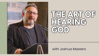 The Art of Hearing God: The Creative Practice of Reflective Prayer - Joshua Masters