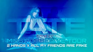 Tate McRae - 2 hands x all my friends are fake - Miss Possessive Tour Concept