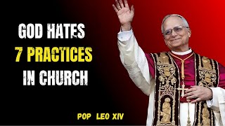 7 Church Practices God Hates — Still Defended Today | Pope Leo XIV Speaks