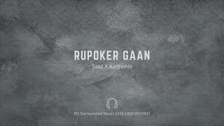 Rupoker Gaan 8D || Saad X Aurthohin || Bangla 8D MP3 Song [8D Music]