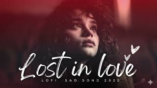 Sad Lofi Mushup 💔 | Broken Heart Songs | Slowed Reverb Songs Unic Beats 