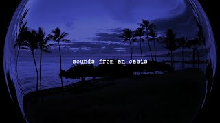 Sounds from an Oasis (album visualizer)