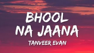 Bhool Na Jaana by Tanveer Evan 2025 new song | From Tanveer Evan's EP | AH Rahat