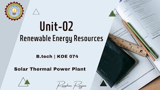 Unit - 02 Renewable Energy Resources | Solar Thermal Power Plant | Engineering