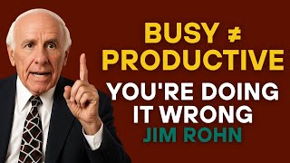 You’re Not Productive — You’re Just Busy| Rohnify Motivation #usa  #jimrohnmotivation #jimrohn