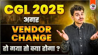 WHAT IF SSC CHANGES THE VENDOR ?