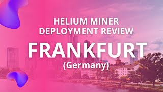 Helium Network (HNT) Crypto Miner Deployment Review - Frankfurt, Germany