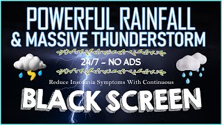 Reduce Insomnia Symptoms with Continuous HEAVY RAINFALL & MASSIVE THUNDERSTORM Sound for Sleeping