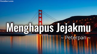 Menghapus Jejakmu - Peterpan || Lirik
