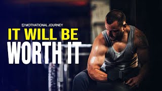 IT WILL BE WORTH IT - Motivational spoeech