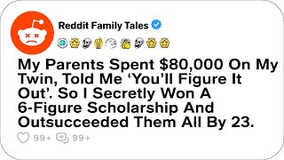 両親は私の双子に8万ドルも費やし、「自分で解決できる」と言ってくれました。だから私は… - Reddit Family Tales