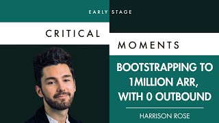 Harrison Rose - Bootstrapping To One Million Annual Recurring Revenue, With Zero Outbound