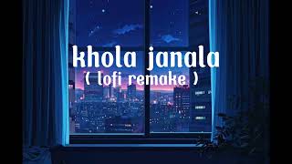 Khola janala (lofi remake) | tahsin Ahemd | Ahemd shakib |