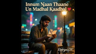 Innum Naan Thaane Un Mudhal Kaadhal 💔 | Tamil Sad Rap Song | RodrigoLCIR