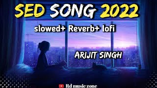 bollywood lofi [slowed+ Reverb] hindi song2022 #arijitsingh #nocopyrigit #Rdmusiczone