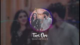 Teri Ore [Slowed+Reverb] Rahat Fateh Ali Khan