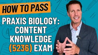 How to Pass the Praxis Biology: Content Knowledge (5236) Exam | A Comprehensive Study Guide