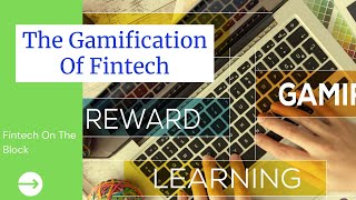 Gamification in Fintech | What is it? How is it used? Upcoming Trend for finance 2022?