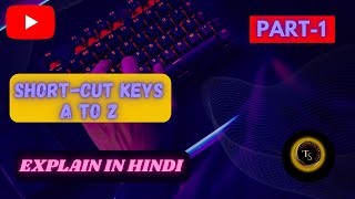 Short-cut Keys(A to Z) | part-1| Explained in hindi | technology
